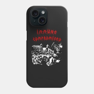 IMMUNE COMPROMISED Phone Case