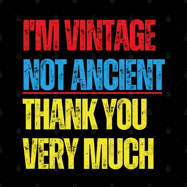 I'm Vintage Not Ancient, Thank You Very Much by iDaily