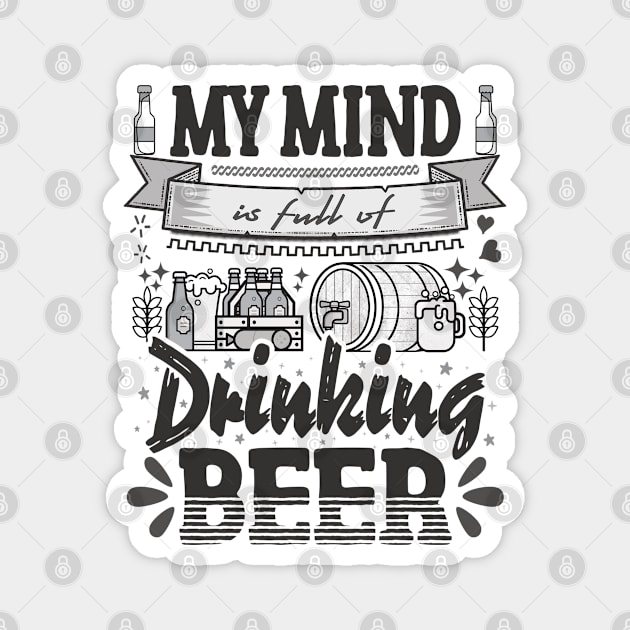 My mind is full of drinking beer - funny quotes Magnet by Vichallan