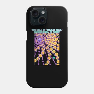 You Call It Bullet Hell, Gamers Call It Home Phone Case