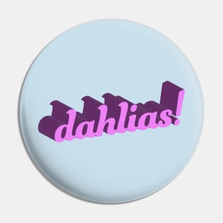 dahlias! 3D Pin