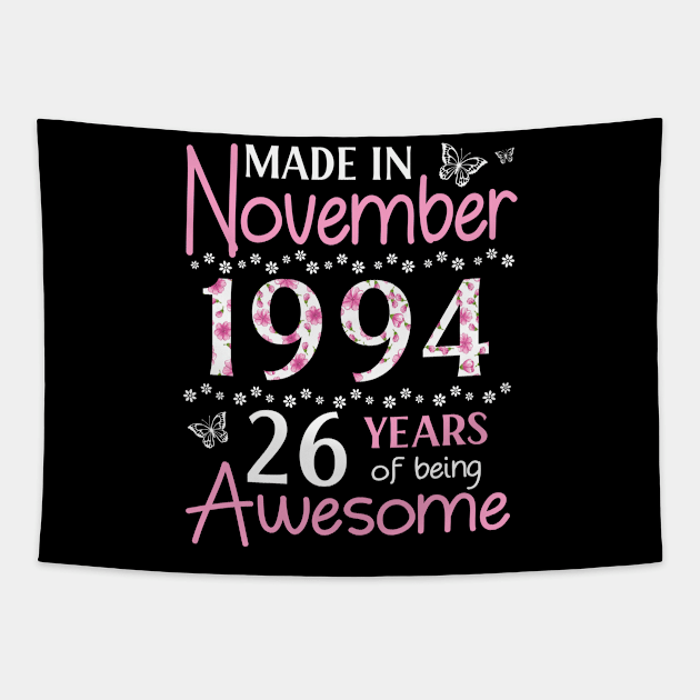 Made In November 1994 Happy Birthday 26 Years Of Being Awesome To Me You Mom Sister Wife Daughter Tapestry by Cowan79