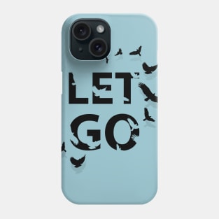 Let Go Phone Case