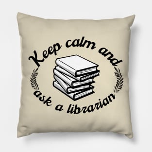 Keep Calm And Ask A Librarian Pillow