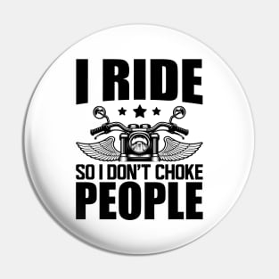 Motorcycle Rider - I ride so I don't choke Pin