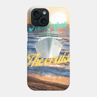 Lets cruise - I dont refuse the cruise Phone Case