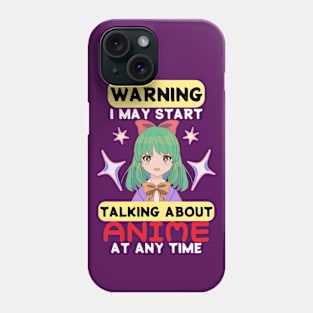 Warning I May Start Talking About Anime At Any Time Phone Case