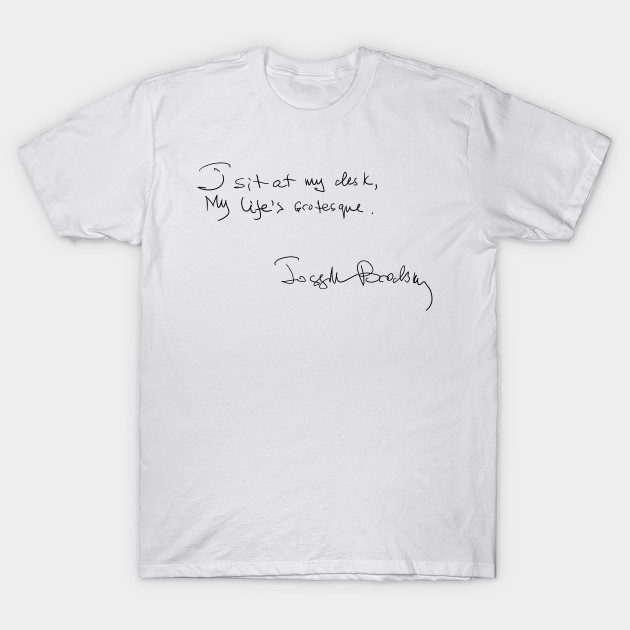 I Sit At My Desk Brodsky T Shirt Teepublic Au