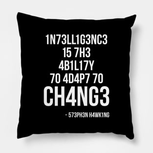 Intelligence Is the Ability to Adapt To Change Pillow