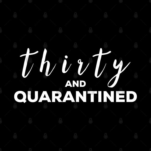 30th Birthday Gift - Thirty and Quarantined by YDesigns