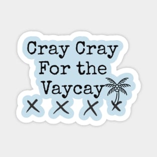 Craving A Vacation! Magnet