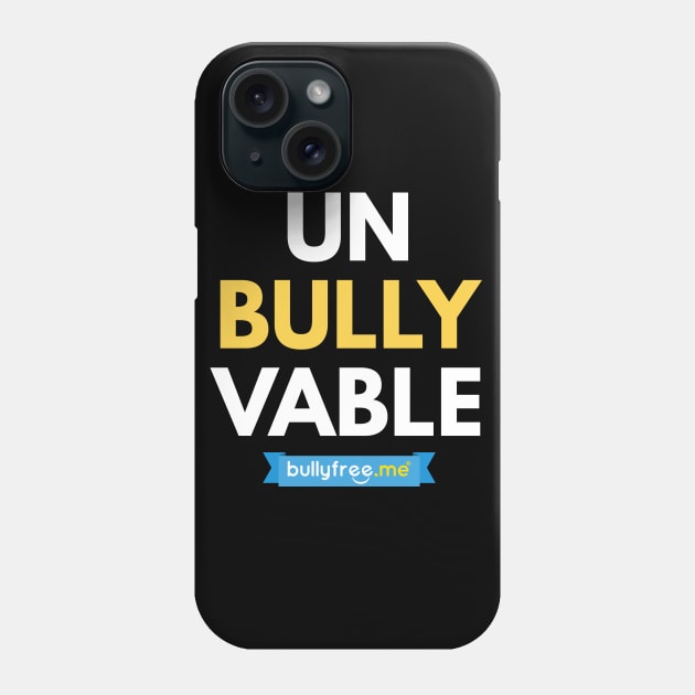 Un-bully-vable Phone Case by realbullyfreeme