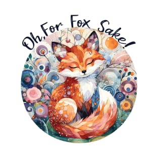 Oh For Fox Sake T-Shirt