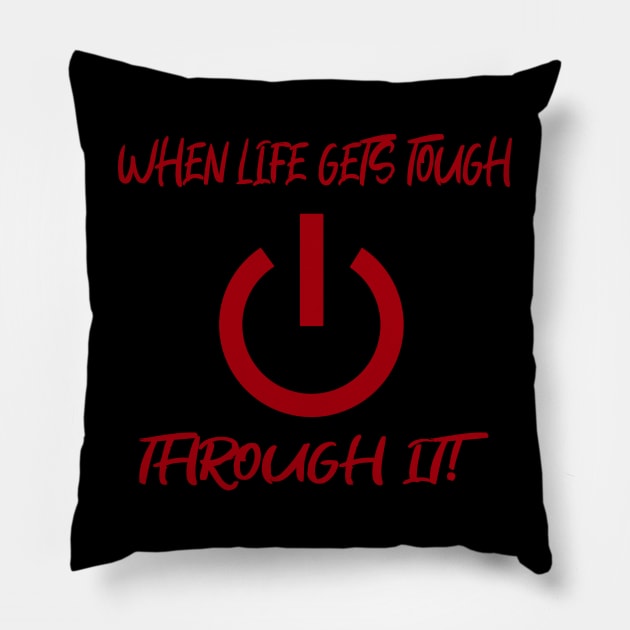 When Life Gets Tough Power Through It! Pillow by Migueman