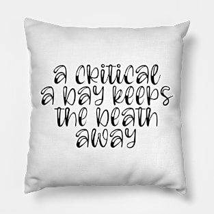 Critical A Day Keeps The Death Away Pillow