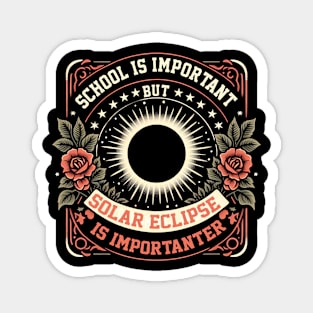 School Is Important But Solar Eclipse Is Importanter Funny Magnet