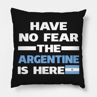 Have No Fear The Argentine Is Here Proud Pillow