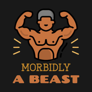 Morbidly A Beast T-Shirt