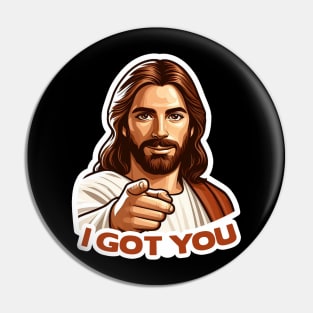 I GOT YOU meme Jesus Christ Pin