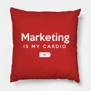 Marketing is my cardio Pillow