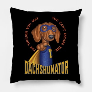 Dachshund the Dachshunator Pillow