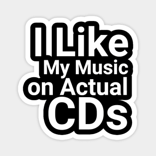 I Like My Music on Actual CDs Retro Music Lover Magnet
