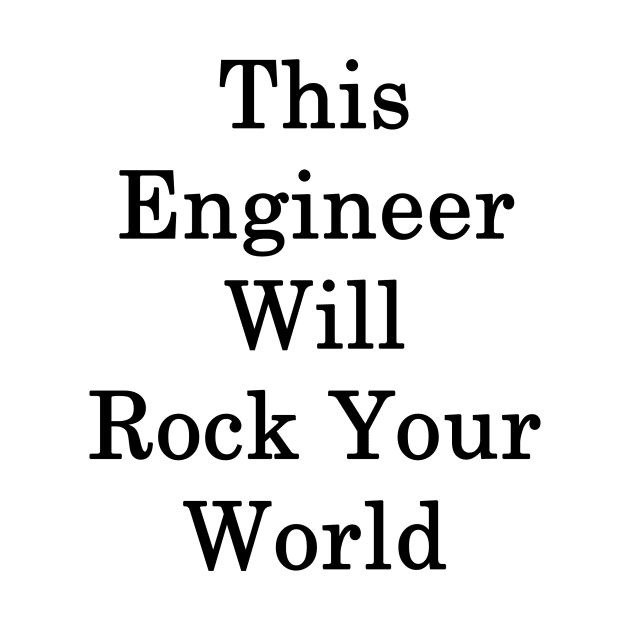 This Engineer Will Rock Your World by supernova23