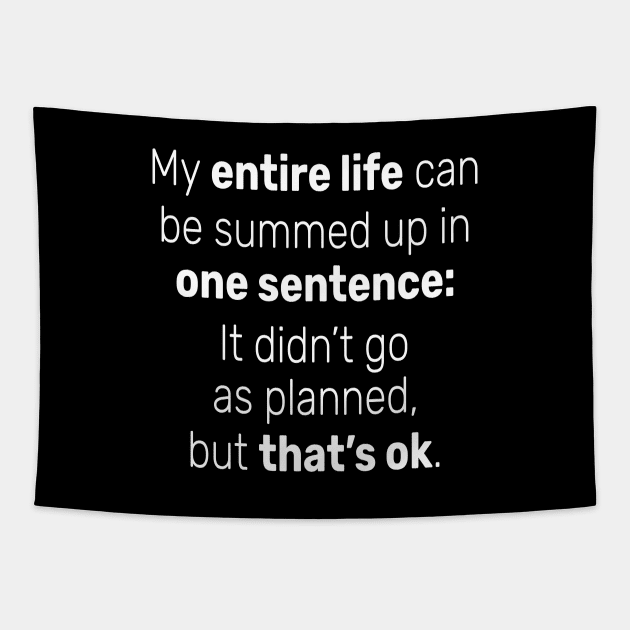 My entire life can be summed up in one sentence. Tapestry by Carrie T Designs