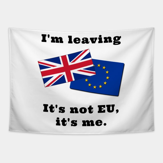 Im Leaving. It's not EU, it's me. Tapestry by IndiPrintables