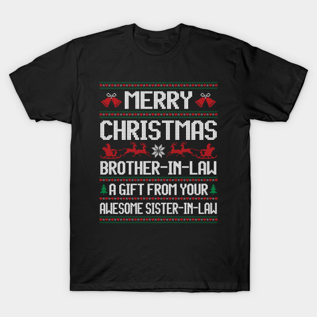 Christmas Brother In Law A Gift From Your Sister In Law Xmas Christmas Brother In Law Funny Gifts T Shirt Teepublic