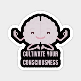 Cultivate Your Consciousness Magnet