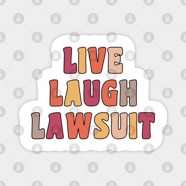 Live Laugh Lawsuit Magnet by Zakzouk-store