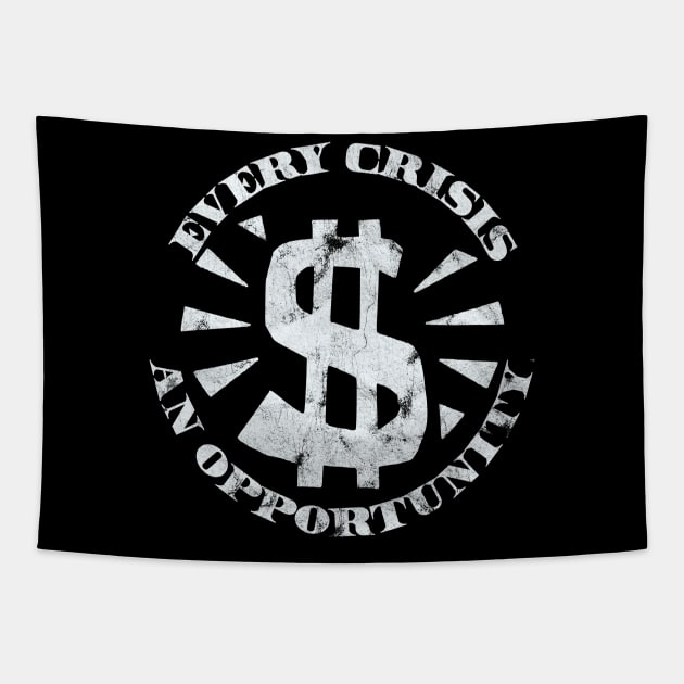 Every Crisis An Opportunity / Disaster Capitalism (White Print) Tapestry by RCDBerlin