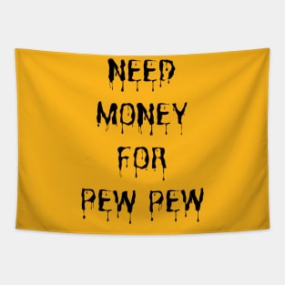 Need Money For Pew Pew Tapestry