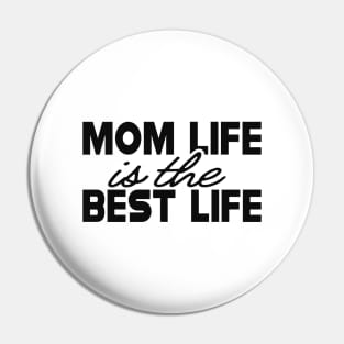 Mom life is the better life Pin