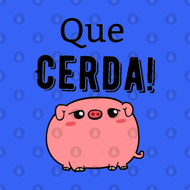 Que Cerda! (What a Pig!) by pvpfromnj