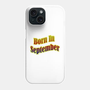 Born In September T shirt Phone Case