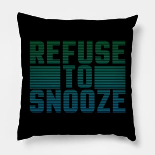 Refuse to Snooze Pillow