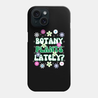 Botany Plants Lately Phone Case