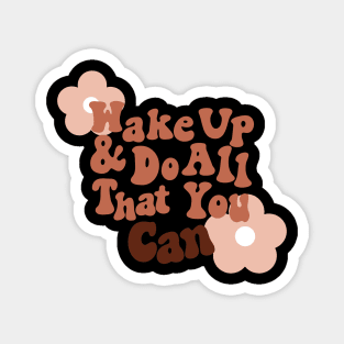 wake up and do all you can Magnet