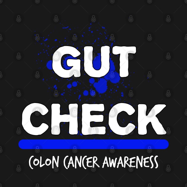 Gut Check Colon Cancer Symptoms Awareness Ribbon by YourSelf101