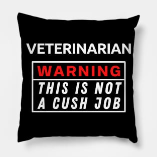 Veterinarian Warning This Is Not A Cush Job Pillow