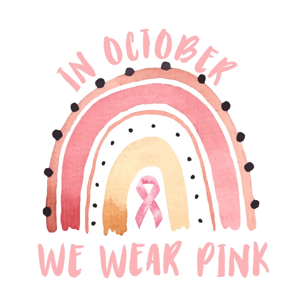 In October we wear pink Breast Cancer Awareness Rainbow Vintage design by Novelty-art