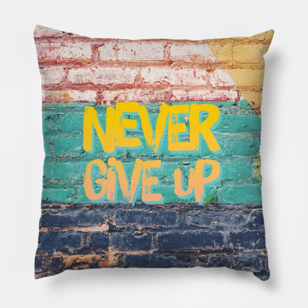 never give up Pillow by Pop on Elegance