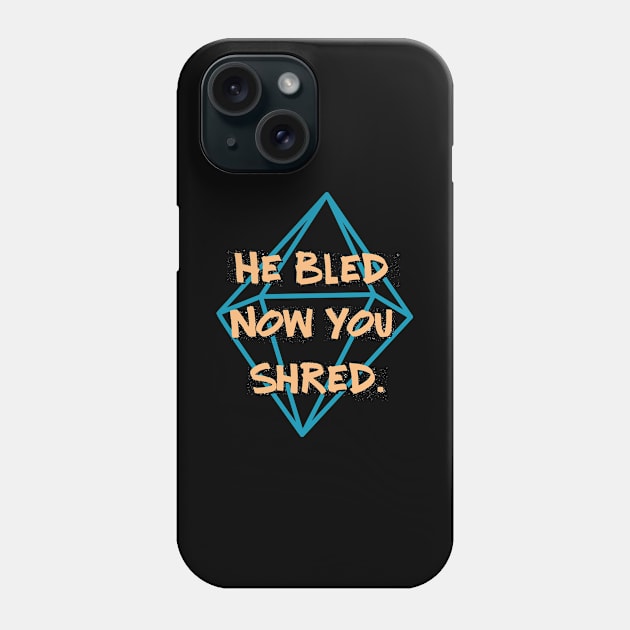 He Bled Now You Shred Phone Case by EdifyEra