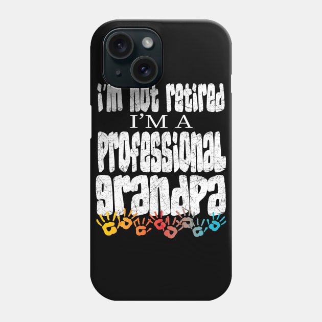 IM NOT RETIRED IM A PROFESSIONAL GRANDPA  - GRANDFATHERS FATHERS DAY GIFTS Phone Case by Envision Styles