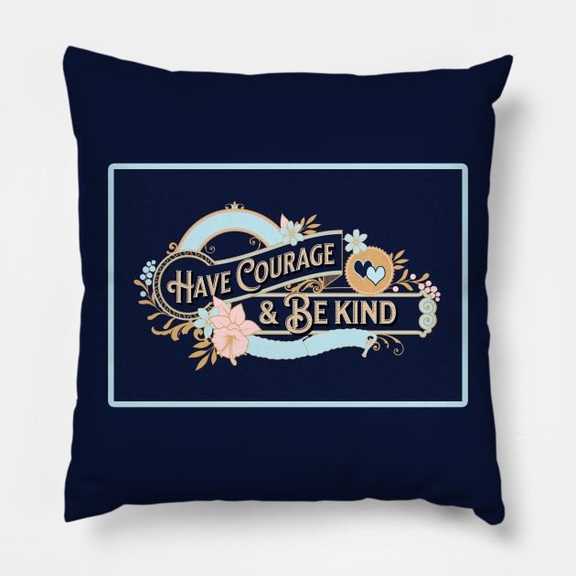 Have Courage and Be Kind Pillow by Gear 4 U