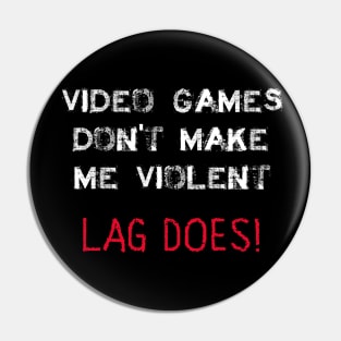 Video Games Don't Make Me Violent Pin