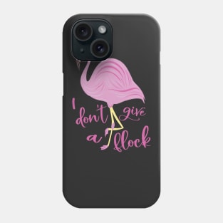 I don't give a flock Flamingo Phone Case