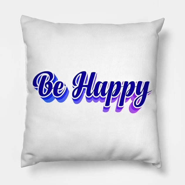 Be Happy Pillow by Sanzida Design